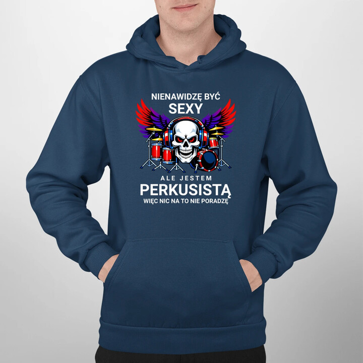 Nienawidzę być sexy, ale jestem perkusistą - męska bluza na prezent