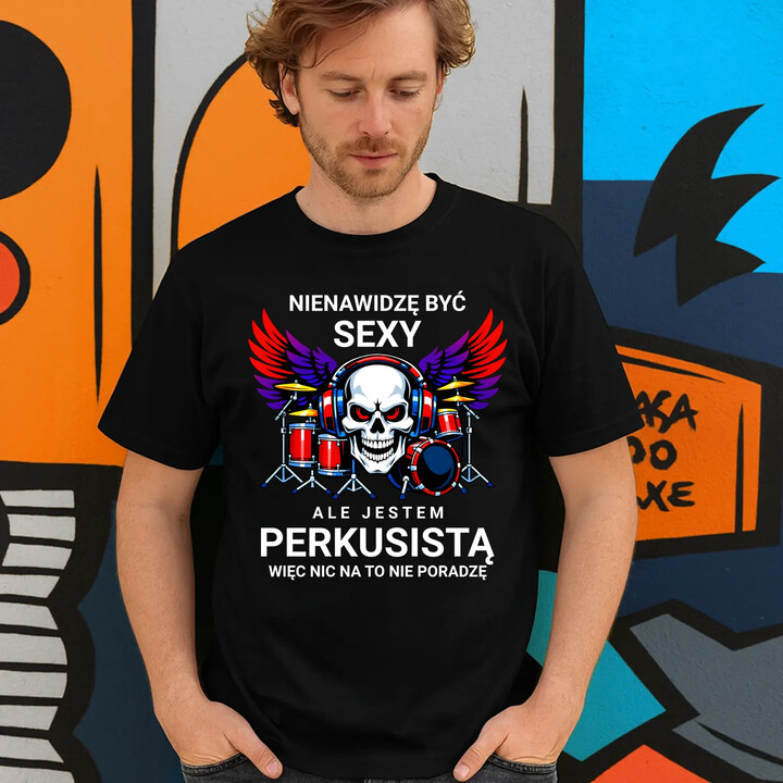 Nienawidzę być sexy, ale jestem perkusistą - męska koszulka na prezent