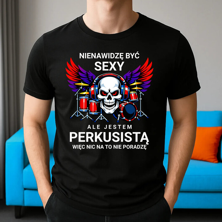 Nienawidzę być sexy, ale jestem perkusistą - męska koszulka na prezent