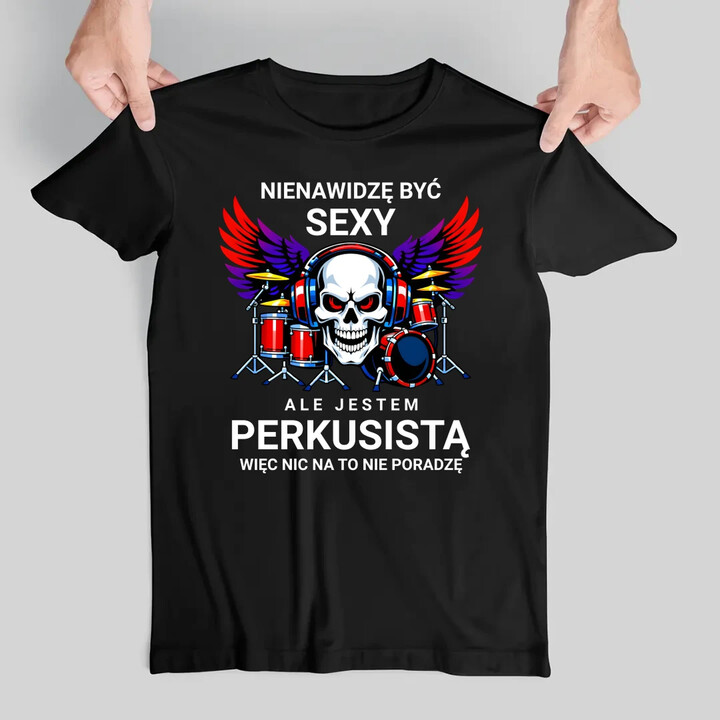 Nienawidzę być sexy, ale jestem perkusistą - męska koszulka na prezent