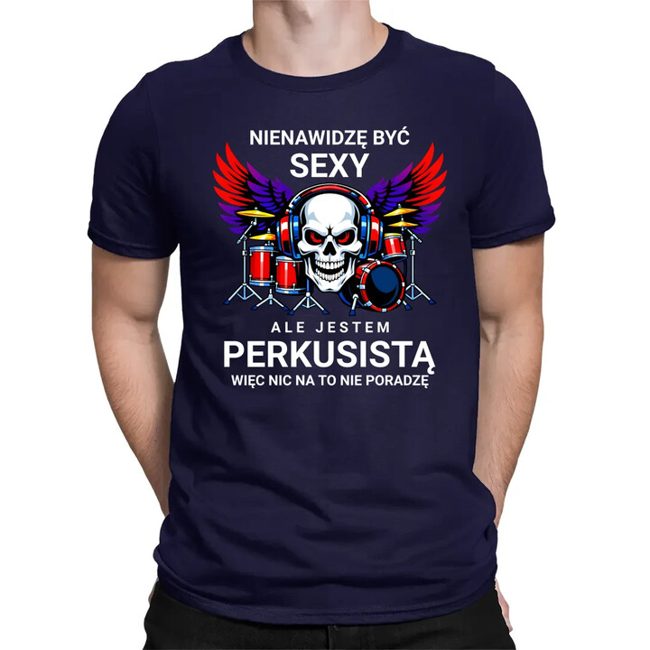 Nienawidzę być sexy, ale jestem perkusistą - męska koszulka na prezent