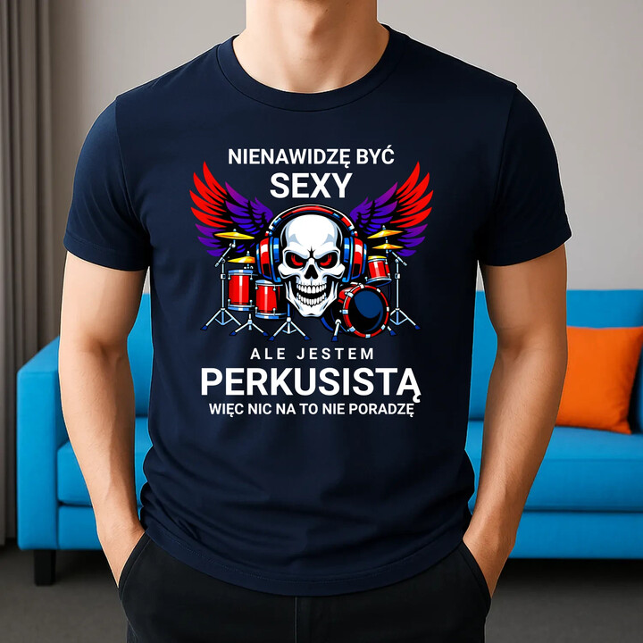 Nienawidzę być sexy, ale jestem perkusistą - męska koszulka na prezent
