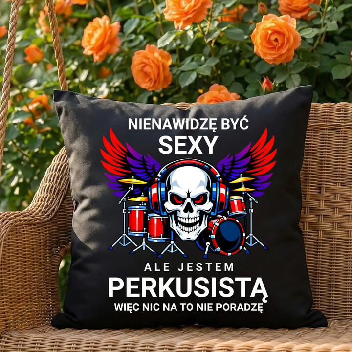 Nienawidzę być sexy, ale jestem perkusistą - czarna poduszka na prezent