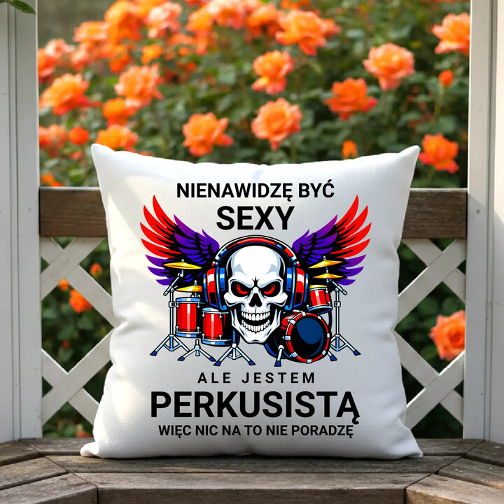 Nienawidzę być sexy, ale jestem perkusistą - poduszka na prezent