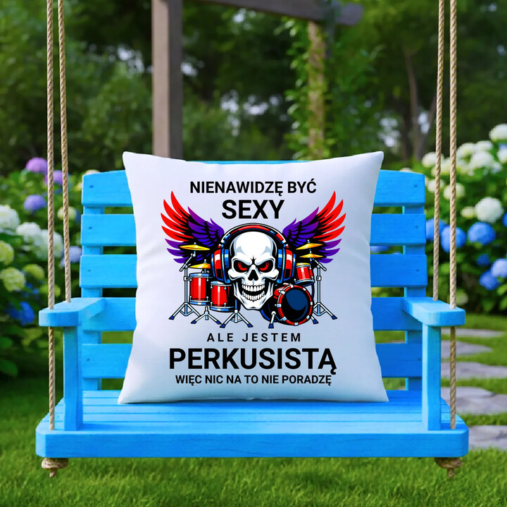 Nienawidzę być sexy, ale jestem perkusistą - poduszka na prezent