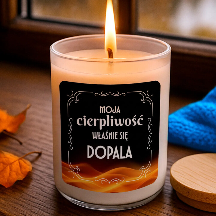 Moja cierpliwość właśnie się dopala - świeczka zapachowa na prezent