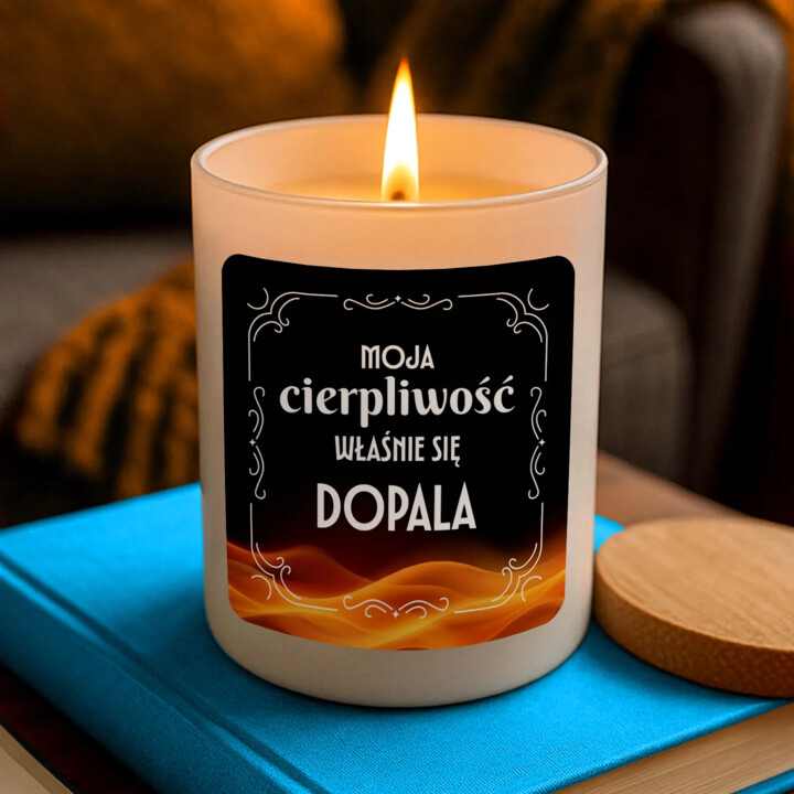 Moja cierpliwość właśnie się dopala - świeczka zapachowa na prezent