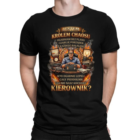 Jestem Królem Chaosu - Kierownik - męska koszulka na prezent