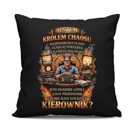 Jestem Królem Chaosu - Kierownik - czarna poduszka na prezent