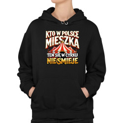 Kto w Polsce mieszka, ten się w cyrku nie śmieje - damska bluza na prezent