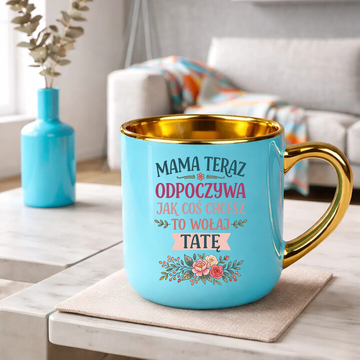 Mama teraz odpoczywa, jak coś chcesz to wołaj tatę - kubek elegancki na prezent