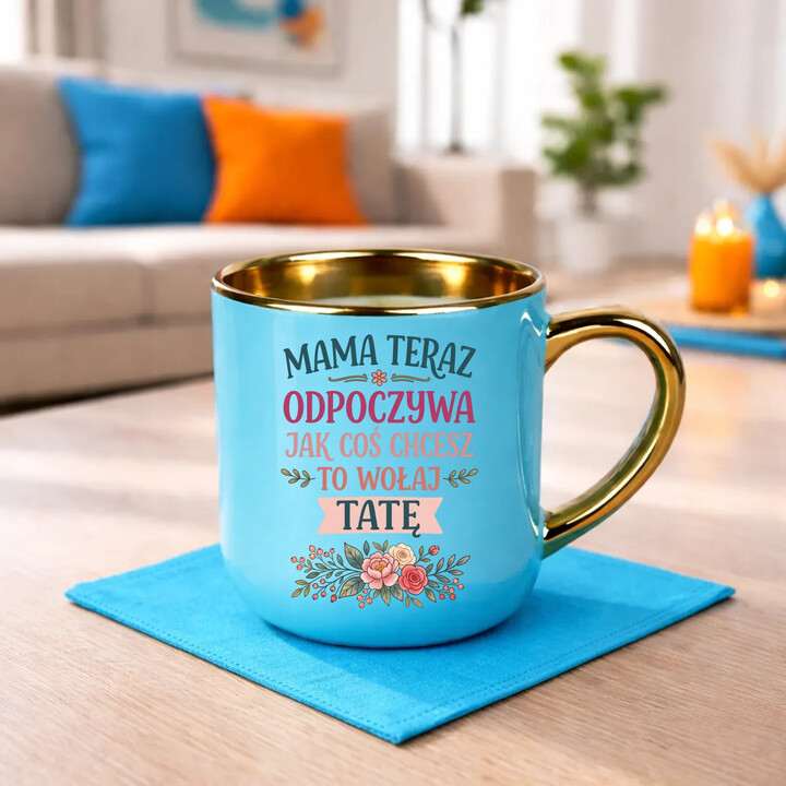 Mama teraz odpoczywa, jak coś chcesz to wołaj tatę - kubek elegancki na prezent