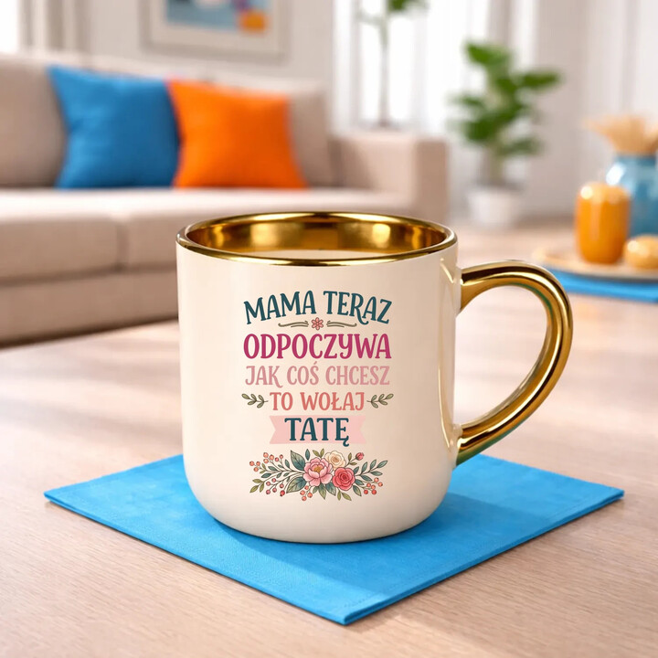 Mama teraz odpoczywa, jak coś chcesz to wołaj tatę - kubek elegancki na prezent