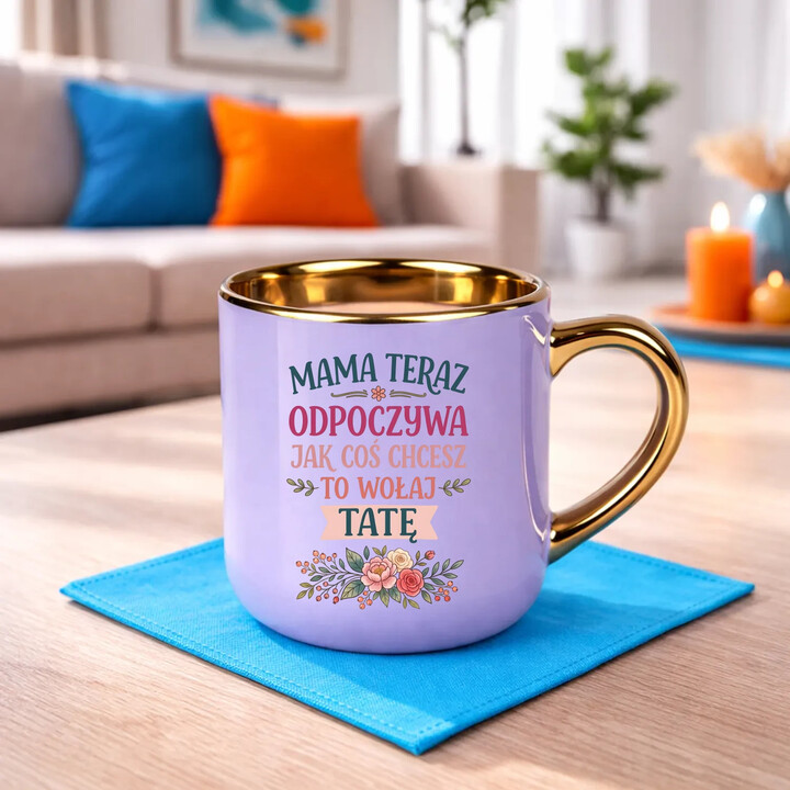 Mama teraz odpoczywa, jak coś chcesz to wołaj tatę - kubek elegancki na prezent