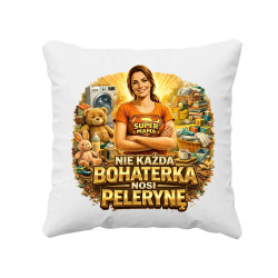 Nie każda bohaterka nosi pelerynę - Mama - poduszka na prezent