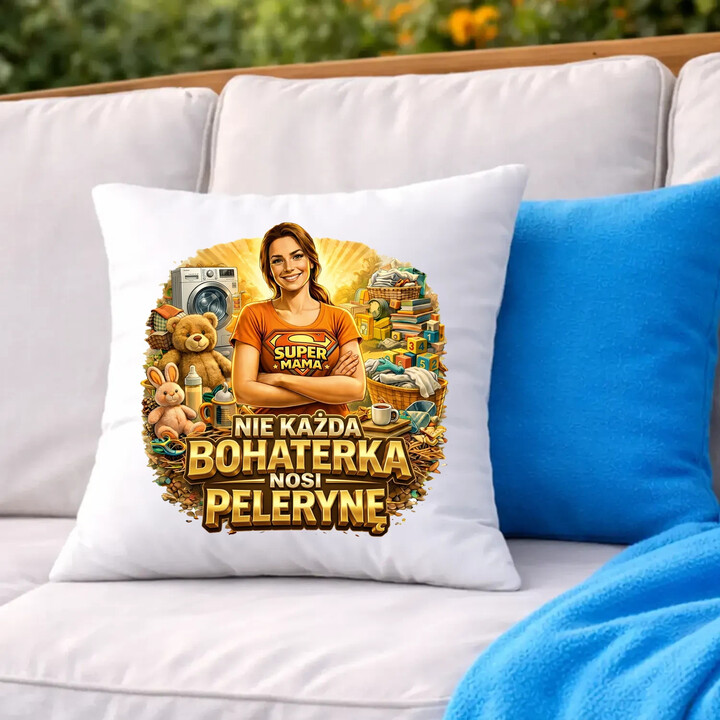 Nie każda bohaterka nosi pelerynę - Mama - poduszka na prezent