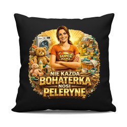 Nie każda bohaterka nosi pelerynę - Mama - czarna poduszka na prezent