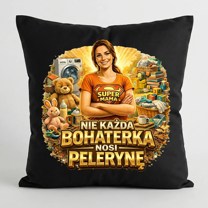 Nie każda bohaterka nosi pelerynę - Mama - czarna poduszka na prezent