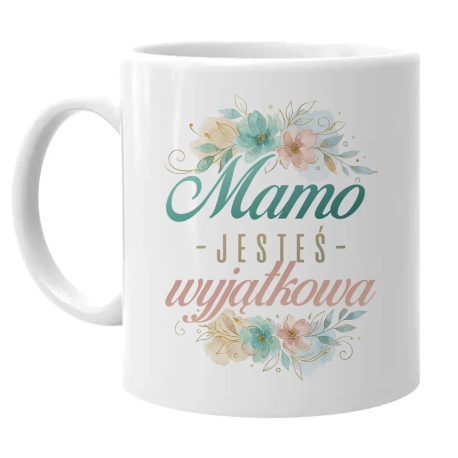 Mamo, jesteś wyjątkowa - kubek na prezent