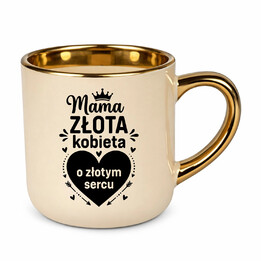 Mama - złota kobieta o złotym sercu - kubek elegancki na prezent