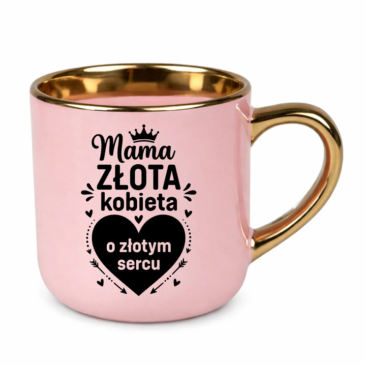Mama - złota kobieta o złotym sercu - kubek elegancki na prezent