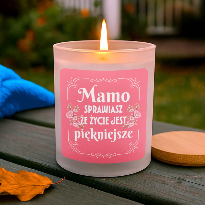 Mamo, sprawiasz, że życie jest piękniejsze - świeczka zapachowa na prezent
