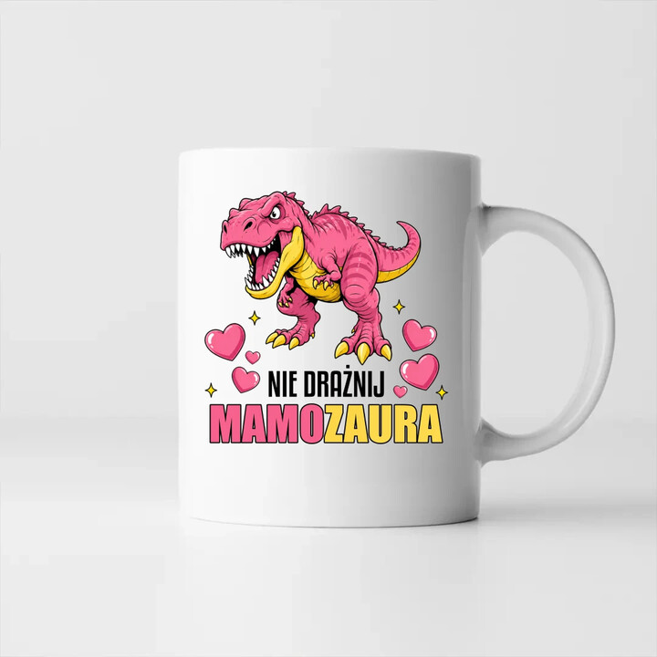 Nie drażnij mamozaura - kubek na prezent