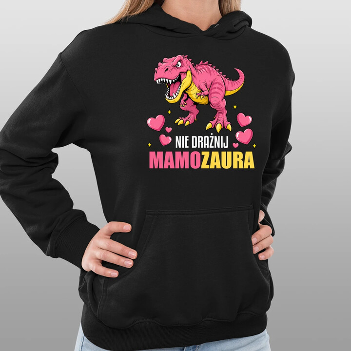 Nie drażnij mamozaura - damska bluza na prezent