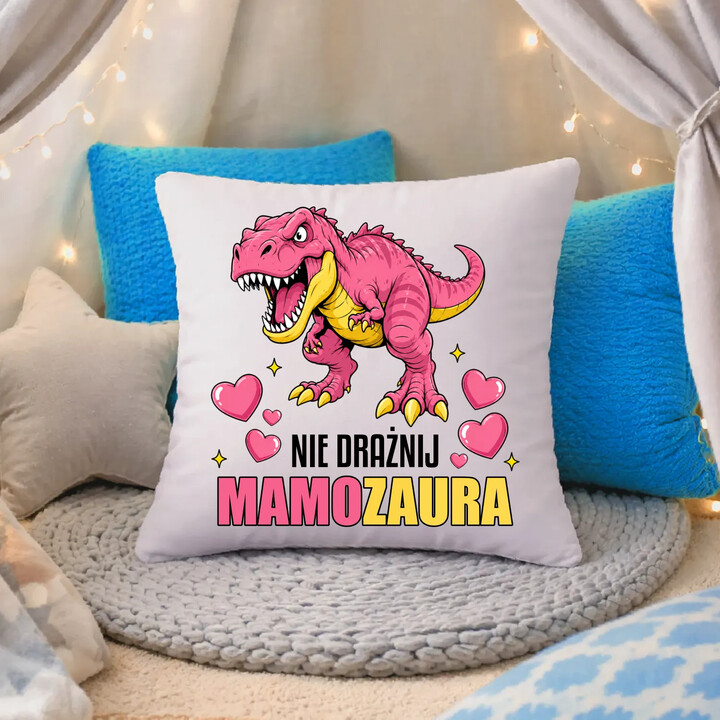 Nie drażnij mamozaura - poduszka na prezent