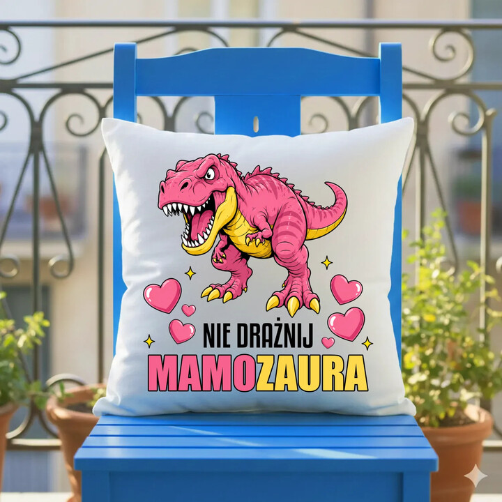 Nie drażnij mamozaura - poduszka na prezent