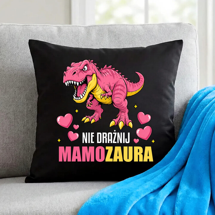 Nie drażnij mamozaura - czarna poduszka na prezent