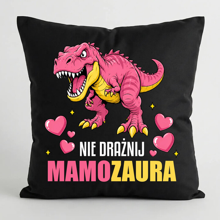Nie drażnij mamozaura - czarna poduszka na prezent