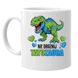 Nie drażnij tatozaura - kubek na prezent