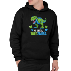 Nie drażnij tatozaura - męska bluza na prezent