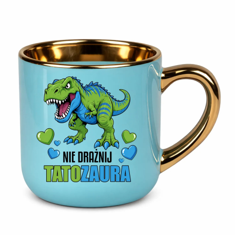 Nie drażnij tatozaura - kubek elegancki na prezent