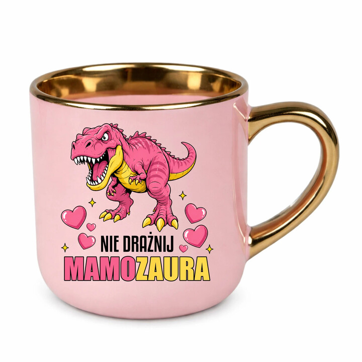 Nie drażnij mamozaura - kubek elegancki na prezent
