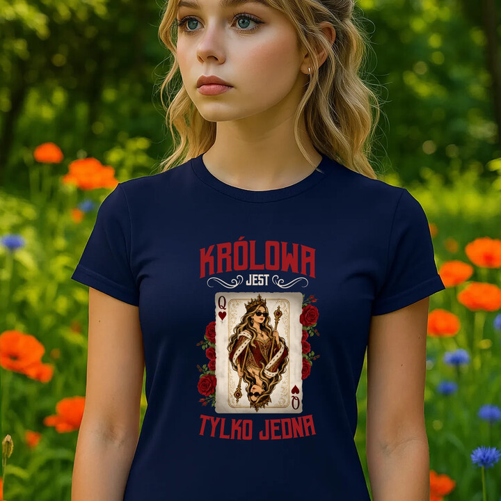 Królowa jest tylko jedna - damska koszulka na prezent