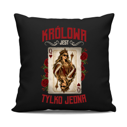 Królowa jest tylko jedna - czarna poduszka na prezent