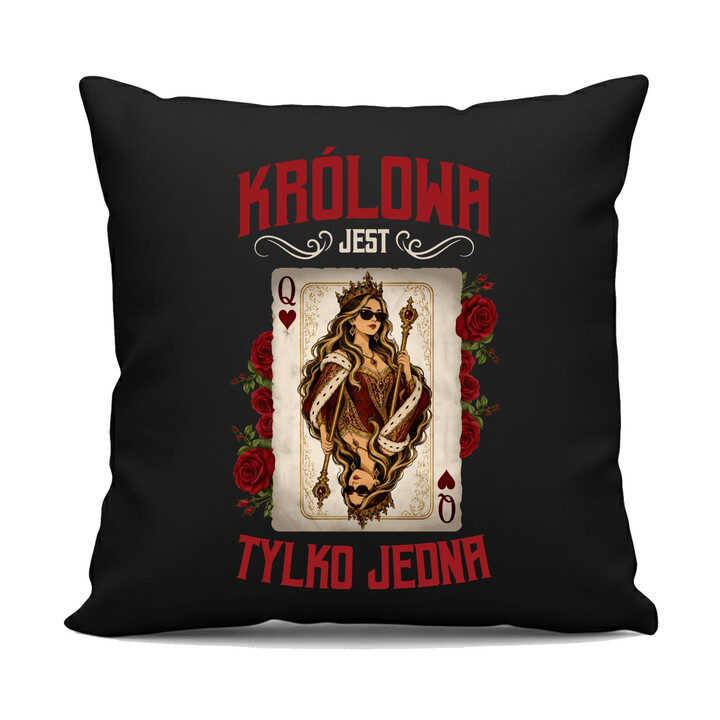 Królowa jest tylko jedna - czarna poduszka na prezent