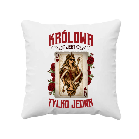Królowa jest tylko jedna - poduszka na prezent