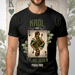 Król jest tylko jeden - męska koszulka na prezent - produkt personalizowany