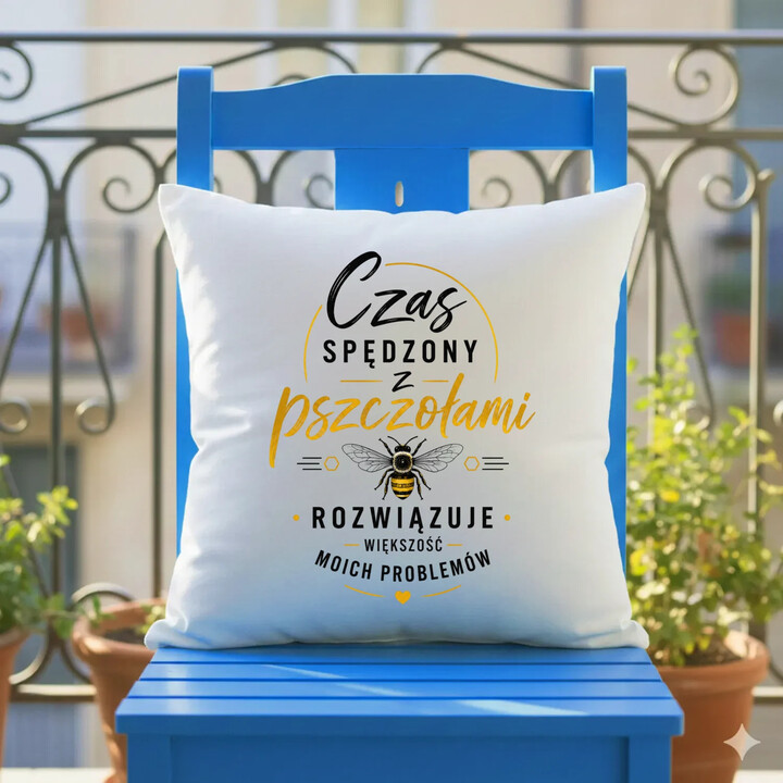Czas spędzony z pszczołami rozwiązuje większość moich problemów  - poduszka na prezent