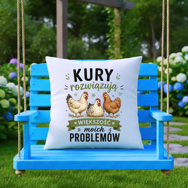 Kury rozwiązują większość moich problemów - poduszka na prezent