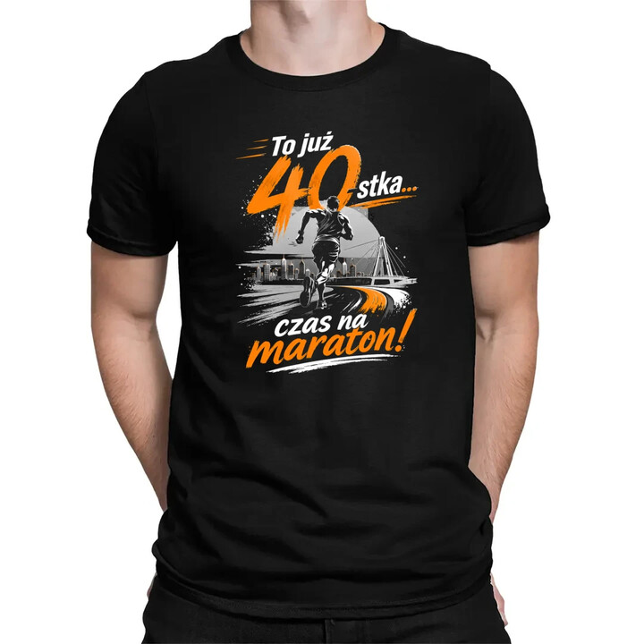 To już 40-stka... czas na maraton! - męska koszulka na prezent