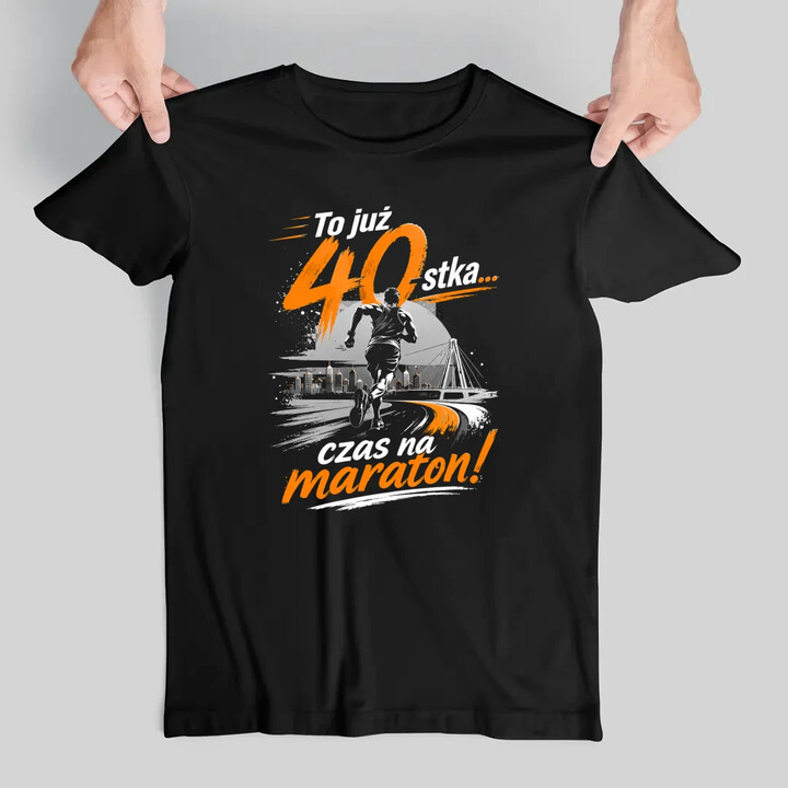 To już 40-stka... czas na maraton! - męska koszulka na prezent