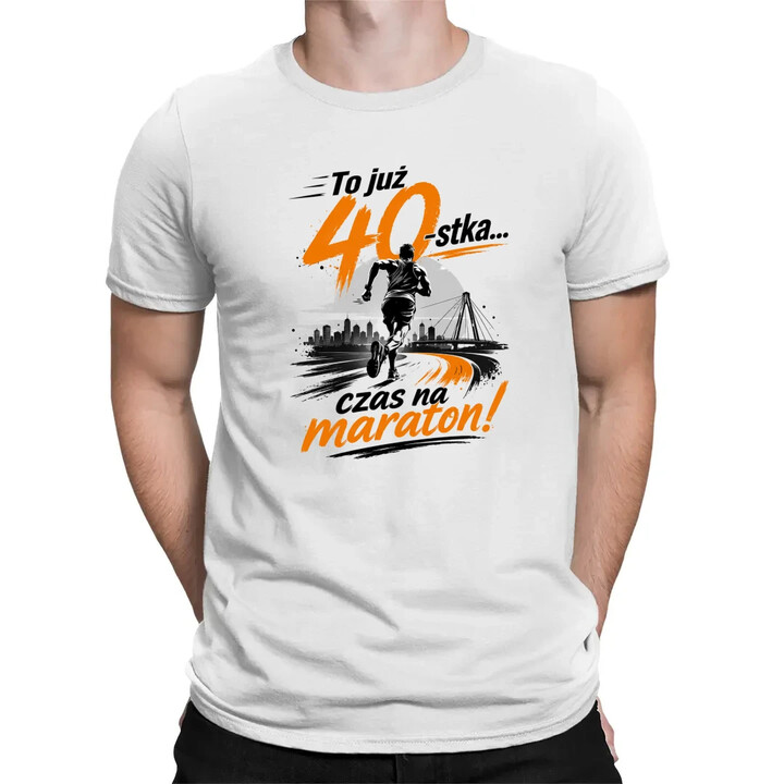 To już 40-stka... czas na maraton! - męska koszulka na prezent
