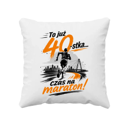 To już 40-stka... czas na maraton! - poduszka na prezent