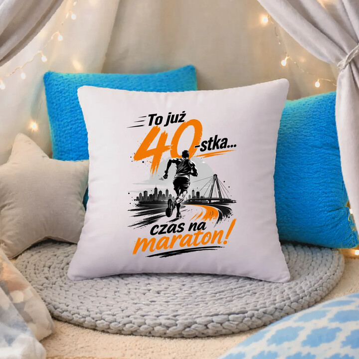 To już 40-stka... czas na maraton! - poduszka na prezent