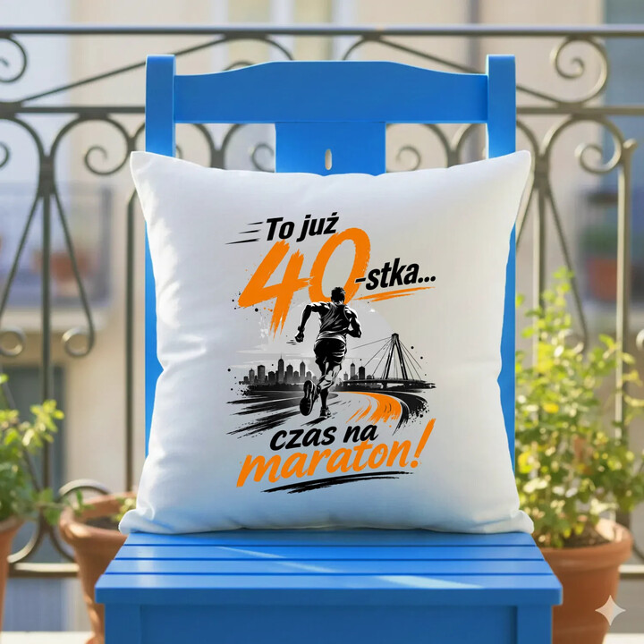 To już 40-stka... czas na maraton! - poduszka na prezent