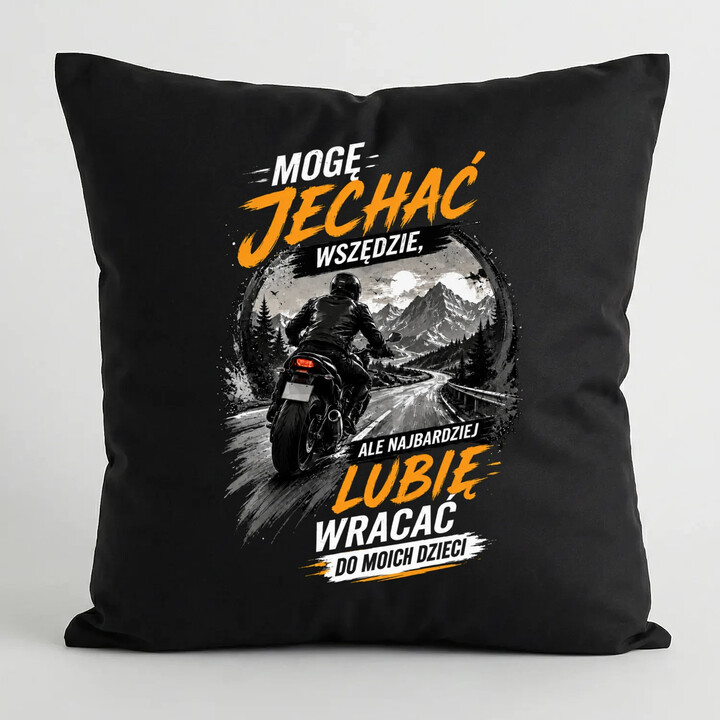 Mogę jechać wszędzie, ale najbardziej lubię wracać do moich dzieci - czarna poduszka na prezent